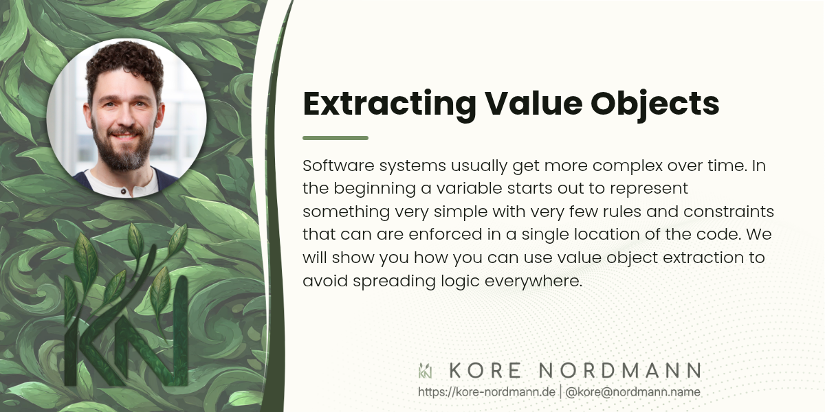 Extracting Value Objects

Software systems usually get more complex over time. In the beginning a
variable starts out to represent something very simple with very few rules
and constraints that can are enforced in a single location of the code. We
will show you how you can use value object extraction to avoid spreading
logic everywhere.
