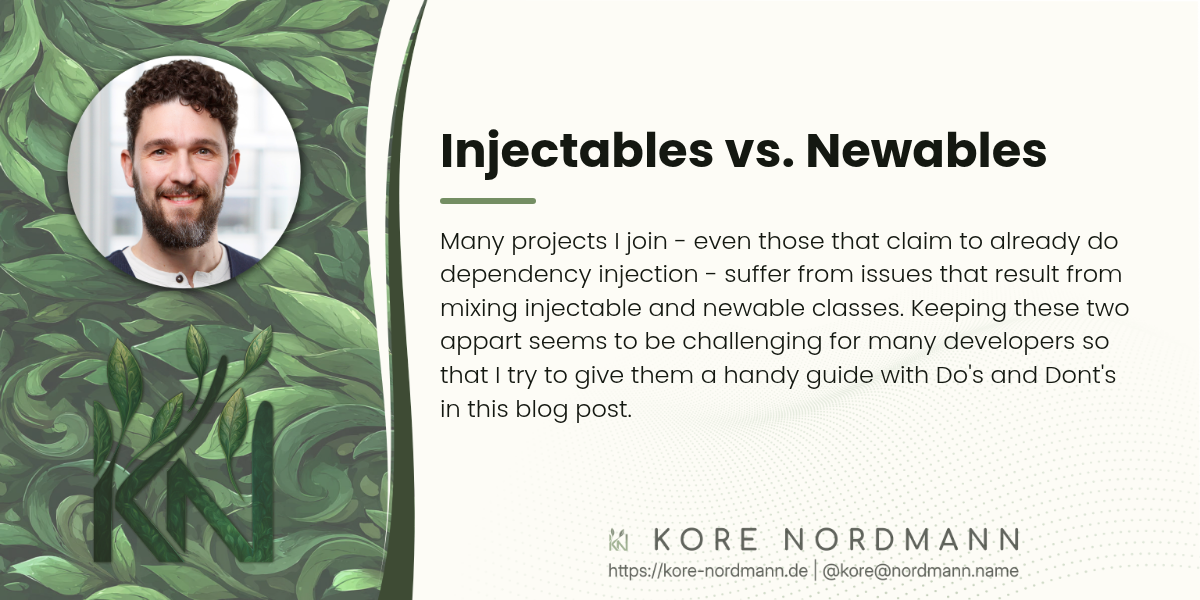 Injectables vs. Newables

Many projects I join - even those that claim to already do dependency
injection - suffer from issues that result from mixing injectable and
newable classes. Keeping these two appart seems to be challenging for
many developers so that I try to give them a handy guide with Do's and
Dont's in this blog post.
