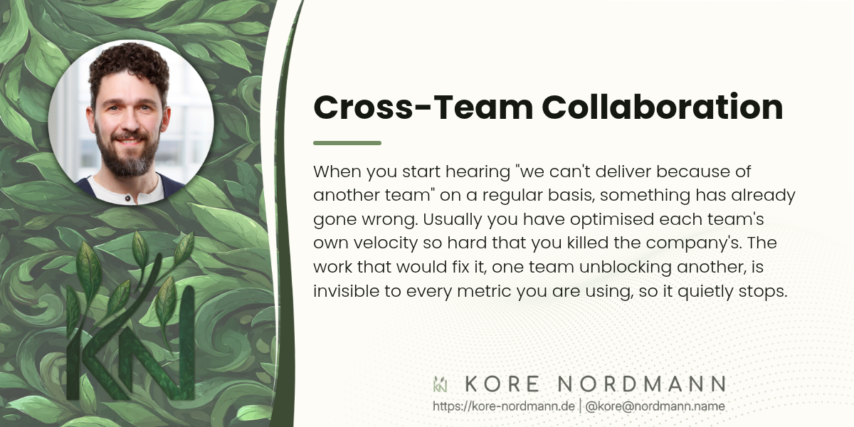 Cross-Team Collaboration

When you start hearing "we can't deliver because of another team" on a regular basis, something has already gone wrong. Usually you have optimised each team's own velocity so hard that you killed the company's. The work that would fix it, one team unblocking another, is invisible to every metric you are using, so it quietly stops.