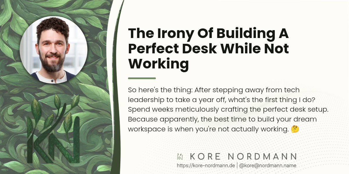 The Irony Of Building A Perfect Desk While Not Working

So here's the thing: After stepping away from tech leadership to take a year off, what's the first thing I do? Spend weeks meticulously crafting the perfect desk setup. Because apparently, the best time to build your dream workspace is when you're not actually working. 🤔